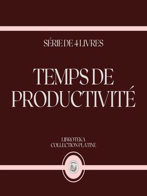 cover image of TEMPS DE PRODUCTIVITÉ (SÉRIE DE 4 LIVRES)
